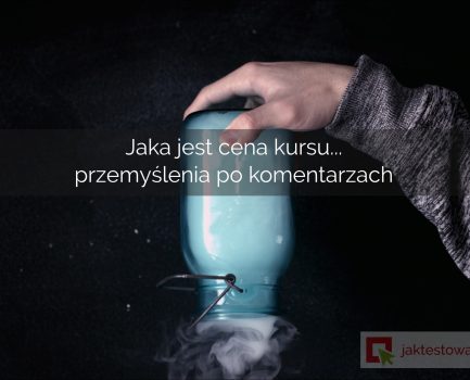 Jaka jest cena kursu… przemyślenia po komentarzach