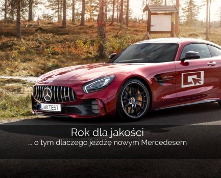 Rok dla jakości – o tym dlaczego jeżdżę nowym Mercedesem