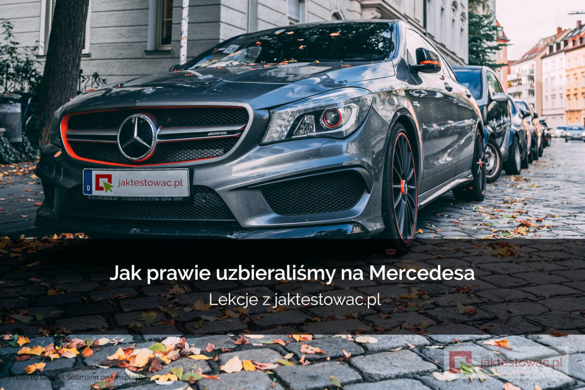 Jak prawie uzbieraliśmy na Mercedesa – lekcje z jaktestowac.pl (cz. 1)