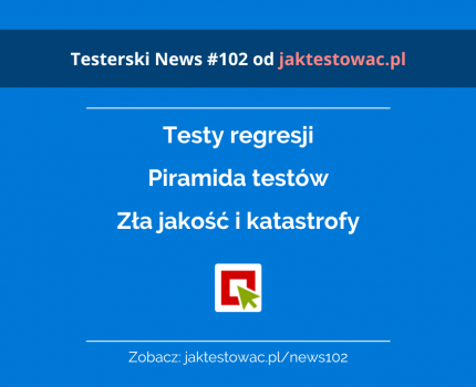 Testerski News #102 – w45/46/47/48 (08.11.2022-05.12.2022)